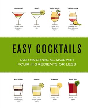 Easy Cocktails Over 150 Drinks, All Made with Four Ingredients or Less【電子書籍】[ The Coastal Kitchen ]