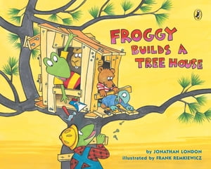 Froggy Builds a Tree House【電子書籍】[ Jonathan London ]