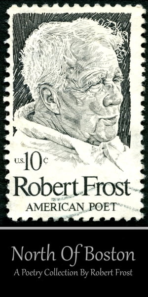Robert Frost - North of Boston【電子書籍】[ Robert Frost ]
