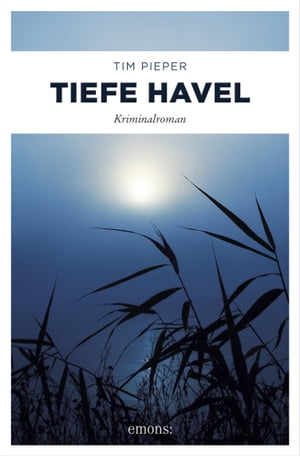 Tiefe Havel Kriminalroman【電子書籍】[ Tim Pieper ]