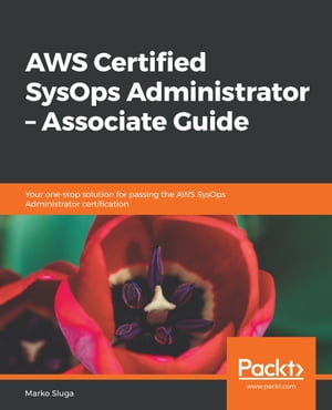 AWS Certified SysOps Administrator – Associate Guide