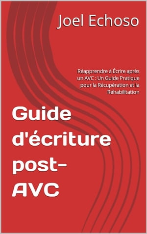 Guide d'écriture post-AVC: Réapprendre à Écrire après un AVC