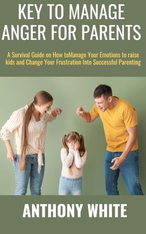 Key To Manage Anger For Parents