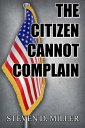 The Citizen Cannot Complain【電子書籍】[ S