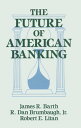 The Future of American Banking【電子書籍】[ James R. Barth ]