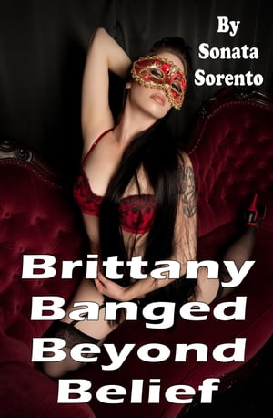 Brittany Banged Beyond BeliefŻҽҡ[ Sonata Sorento ]