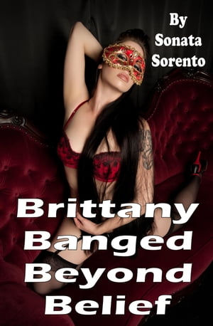 ŷKoboŻҽҥȥ㤨Brittany Banged Beyond BeliefŻҽҡ[ Sonata Sorento ]פβǤʤ106ߤˤʤޤ