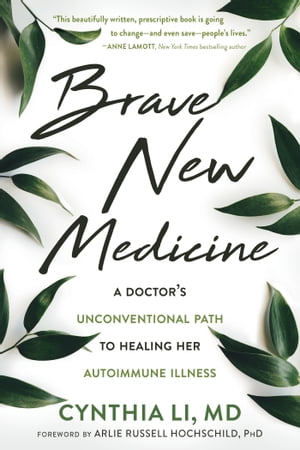 Brave New Medicine A Doctor's Unconventional Path to Healing Her Autoimmune Illness
