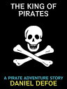 ŷKoboŻҽҥȥ㤨The King of Pirates A Pirate Adventure StoryŻҽҡ[ Daniel Defoe ]פβǤʤ242ߤˤʤޤ