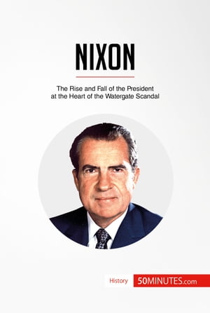 Nixon The Rise and Fall of the President at the 