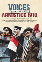 Voices From The Past, Armistice 1918 The Last Days of The First World War Told T...