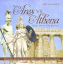 Ares vs. Athena: Who Won the Battle Mythology Books for Kids Children 039 s Greek Roman Books【電子書籍】 Baby Professor