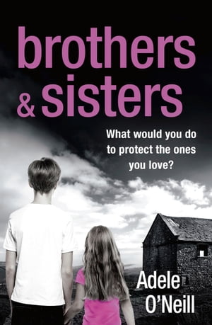 楽天楽天Kobo電子書籍ストアBrothers & Sisters A gripping psychological thriller that will have you hooked【電子書籍】[ Adele O'Neill ]