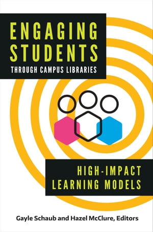 Engaging Students through Campus Libraries High-Impact Learning Models【電子書籍】