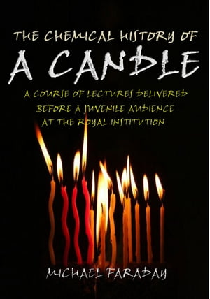 The Chemical History of a Candle (Illustrated)