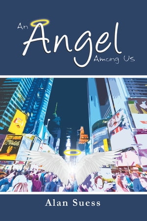 An Angel Among Us【電子書籍】[ Alan Suess ]