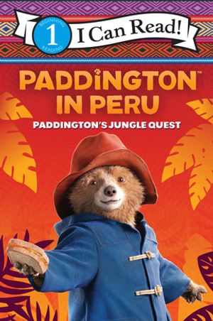 Paddington in Peru: Paddington's Jungle Quest【電子書籍】[ Rebecca Gerlings ]