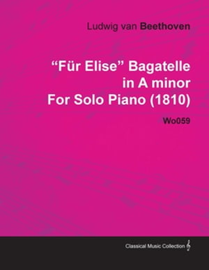 FÃ¼r Elise - Bagatelle No. 25 in A Minor - WoO 59, Bia 515 - For Solo Piano