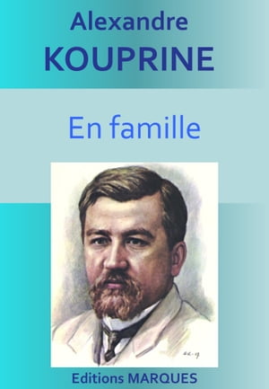 En famille Litt?rature russeŻҽҡ[ Alexandre Kouprine ]