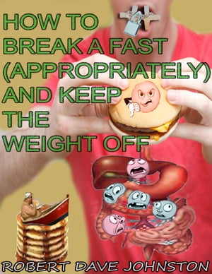 ŷKoboŻҽҥȥ㤨How to Break a Fast (Appropriately, Feel Great and Keep the Weight OffŻҽҡ[ Robert Dave Johnston ]פβǤʤ427ߤˤʤޤ