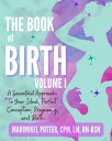 ŷKoboŻҽҥȥ㤨The Book of Birth, Volume I A Sevenfold Approach to Your Ideal, Perfect Conception, Pregnancy, and BirthŻҽҡ[ MariMikel Potter, CPM, LM, RN-BSN ]פβǤʤ1,868ߤˤʤޤ