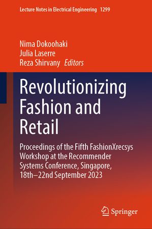 ŷKoboŻҽҥȥ㤨Revolutionizing Fashion and Retail Proceedings of the Fifth fashionXrecsys Workshop at the Recommender Systems Conference, Singapore, 18th-22nd September 2023ŻҽҡۡפβǤʤ19,447ߤˤʤޤ