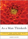 As a Man Thinketh Create the Life You Want, A Hampton Roads Collection【電子書籍】 James Allen