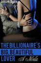 The Billionaire's Big, Beautiful Lover (A BBW Erotic Romance Novella)【電子書籍】[ Catelyn Silver ]