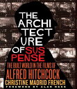 The Architecture of Suspense The Built World in the Films of Alfred Hitchcock【電子...