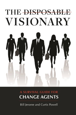 The Disposable Visionary A Survival Guide for Change AgentsŻҽҡ[ Curtis Powell ]