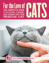 For the Love of Rescue Cats The Complete Guide to Selecting, Training, and Carin...