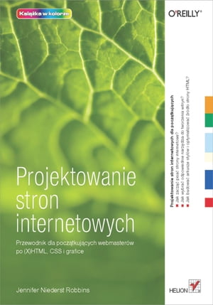 Projektowanie stron internetowych. Przewodnik dla pocz?tkuj?cych webmasterów po (X)HTML, CSS i grafice