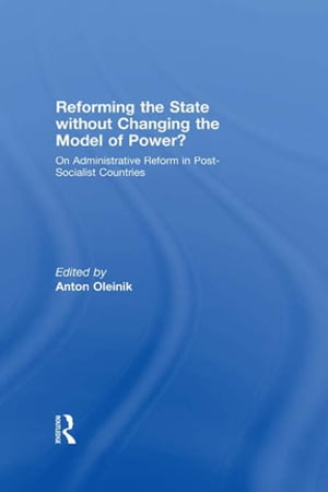 Reforming the State Without Changing the Model of Power?