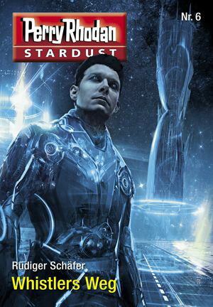 Stardust 6: Whistlers Weg Perry Rhodan MiniserieŻҽҡ[ R?diger Sch?fer ]