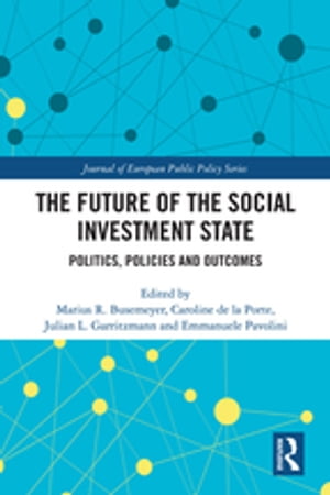 The Future of the Social Investment State Politics, Policies and OutcomesŻҽҡ