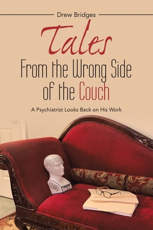 Tales from the Wrong Side of the Couch A Psychia