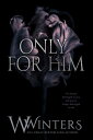 Only For Him【電子書籍】[ W. Winters ]