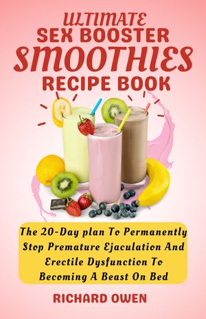 Ultimate Sex Booster Smoothie Recipe Book