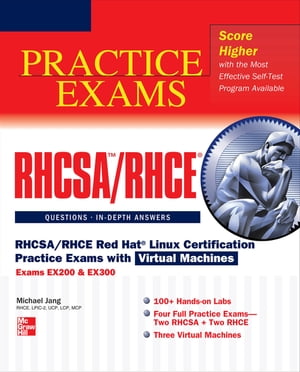 RHCSA/RHCE Red Hat Linux Certification Practice Exams with Virtual Machines (Exams EX200 EX300)【電子書籍】 Michael Jang