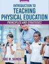 Introduction to Teaching Physical Education Principles and Strategies【電子書籍】[ Jan...