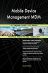 Mobile Device Management MDM A Complete Guide - 2019 Edition【電子書籍】[ Gerardus Blokdyk ]