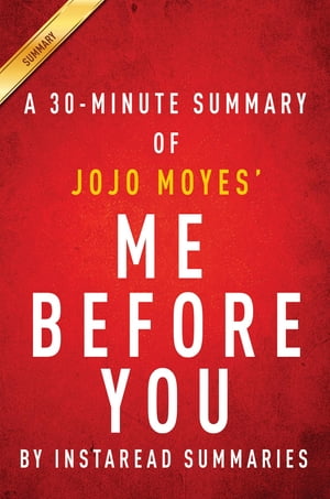 Summary of Me Before You by JoJo Moyes Includes Analysis【電子書籍】 Instaread Summaries