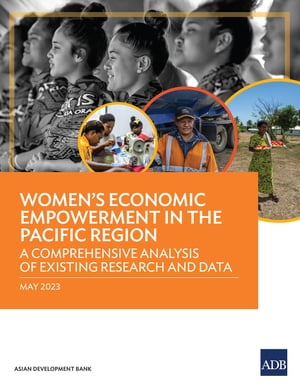 ŷKoboŻҽҥȥ㤨Womens Economic Empowerment in the Pacific Region A Comprehensive Analysis of Existing Research and DataŻҽҡ[ Asian Development Bank ]פβǤʤ781ߤˤʤޤ