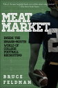 Meat Market Inside the Smash-Mouth World of College Football Recruiting【電子書籍】[ B...