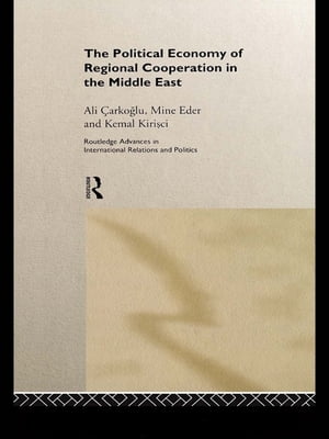 The Political Economy of Regional Cooperation in the Middle EastŻҽҡ[ Ali Carkoglu ]