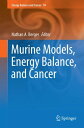 Murine Models, Energy Balance, and Cancer【電子書籍】