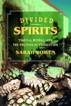 Divided Spirits Tequila, Mezcal, and the Politic