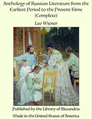 Anthology of Russian Literature from the Earliest Period to the Present Time (Co...