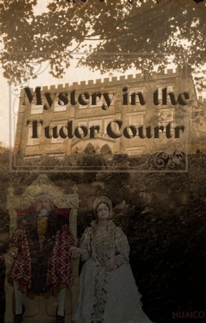 Intrigue at the Tudor Court