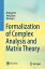 Formalization of Complex Analysis and Matrix Theory